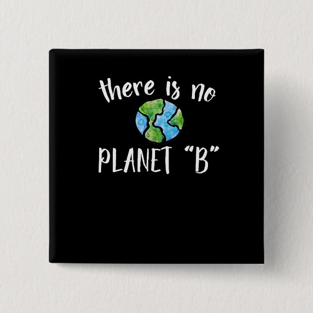 There is no planet B Button (Front)