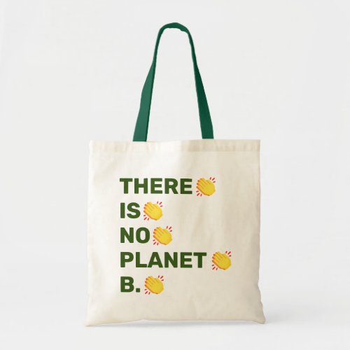 There is no Planet B clapping hands Tote Bag