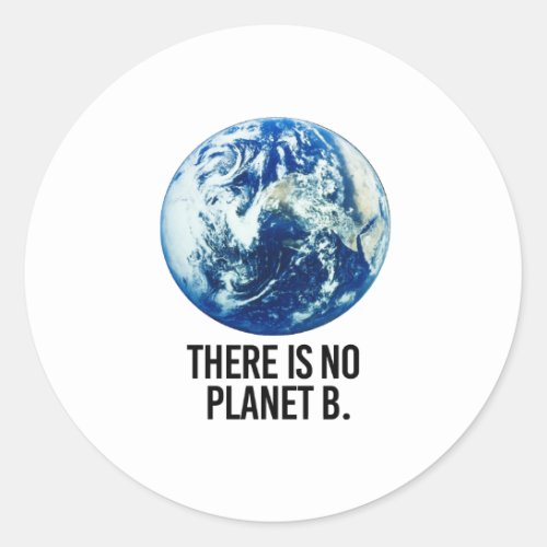 There is no Planet B Classic Round Sticker