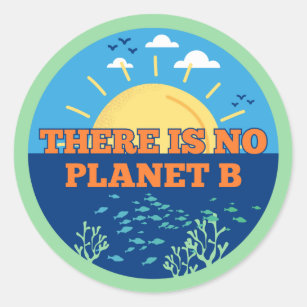 There is no Planet B, Climate Change Classic Round Sticker