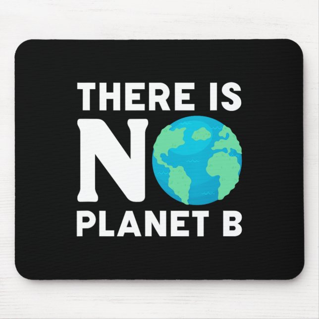 There Is No Planet B Climate Change Environmentali Mouse Pad (Front)