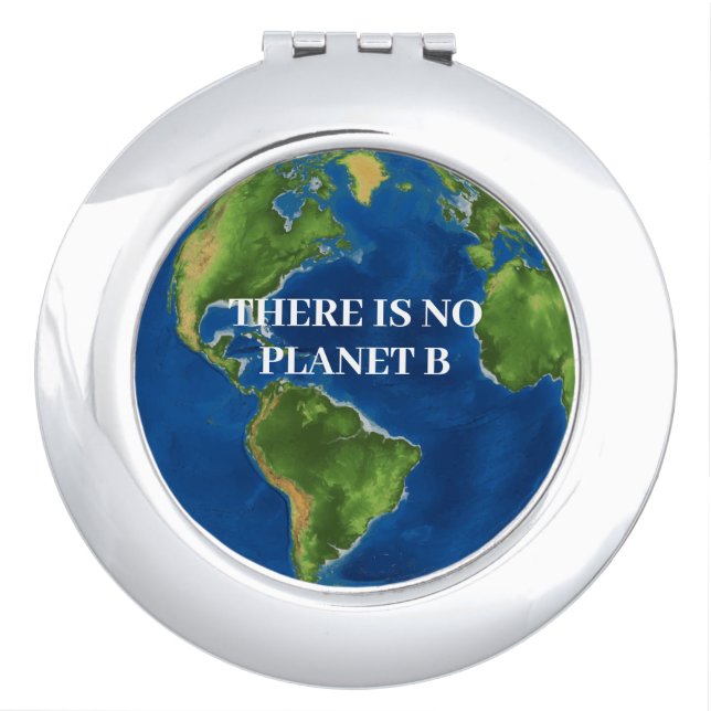 There Is No Planet B Compact Mirror (Front)