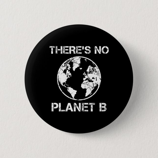 There Is No Planet B - Earth Day 1  Button (Front)
