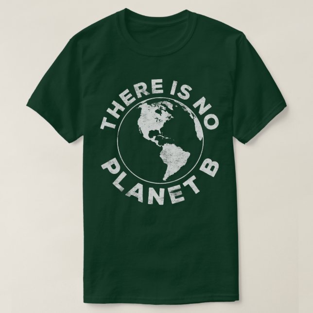 There Is No Planet B  Earth Day 2023 Shirt   1  (Design Front)