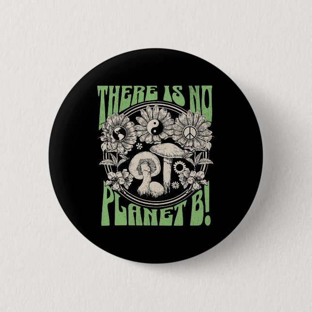 There Is No Planet B Earth Day 5  Button (Front)