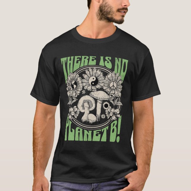 There Is No Planet B Earth Day 5  T-Shirt (Front)
