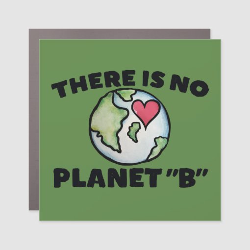 There Is No Planet "B" Earth Day Car Magnet | Zazzle