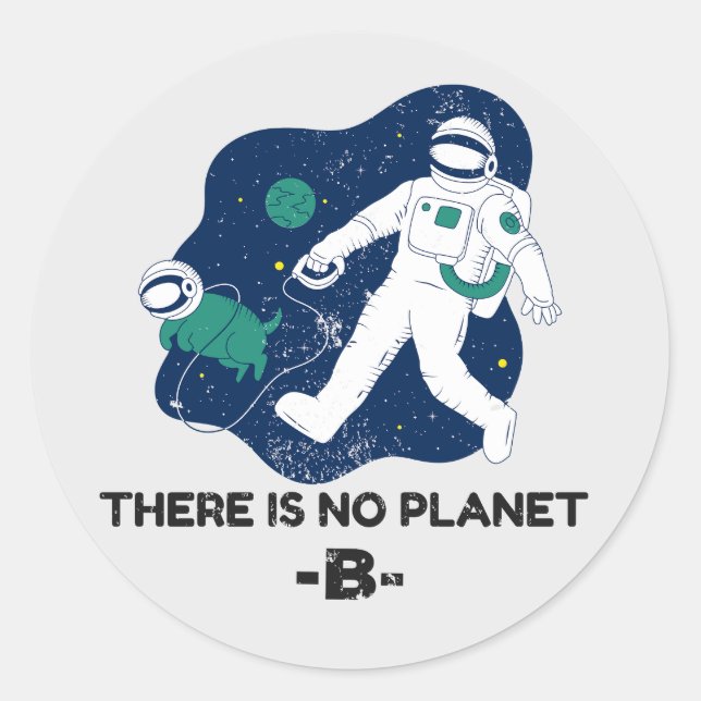There Is No Planet B - Earth Day Classic Round Sticker (Front)