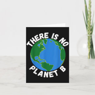 There Is No Planet B Earth Day Environmental, Save Card