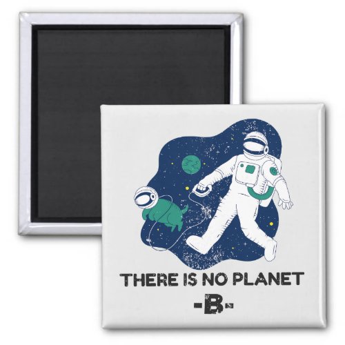 There Is No Planet B _ Earth Day Magnet