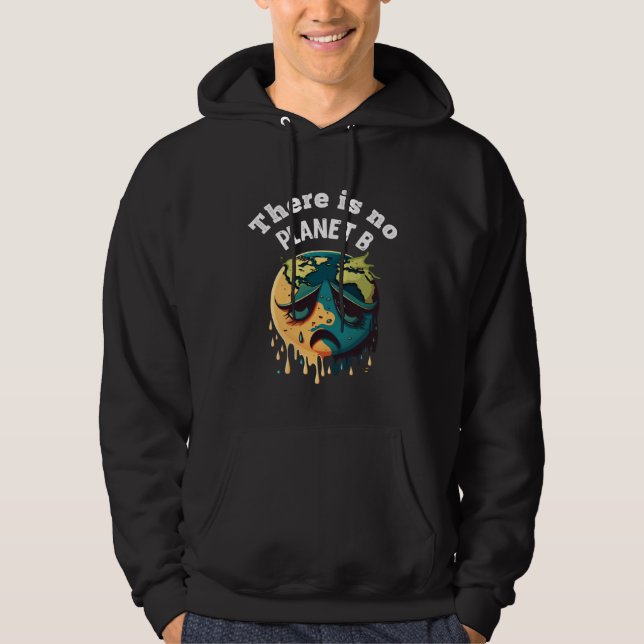 There is no Planet B Earth Day Mission Earth Aware Hoodie (Front)