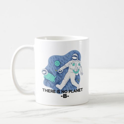 There Is No Planet B _ Earth Day Sketchy Texture Coffee Mug