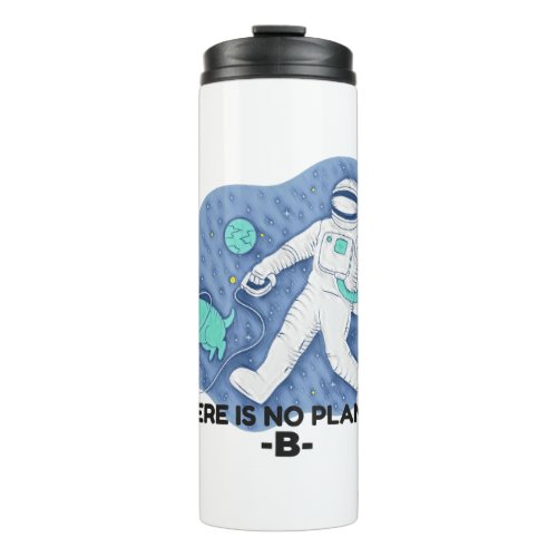 There Is No Planet B _ Earth Day Sketchy Texture Thermal Tumbler