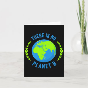 There Is No Planet B Earth Day T Shirt Glol Warmin Card
