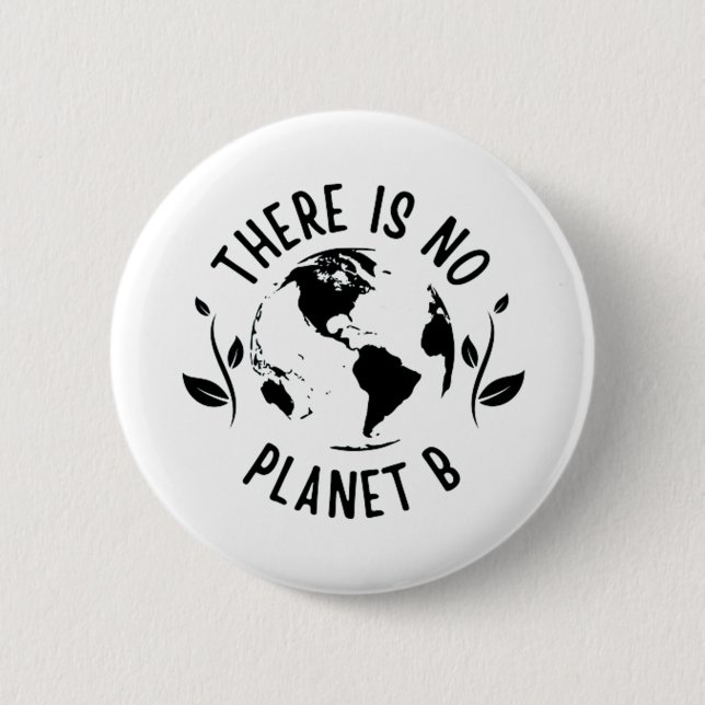 There Is No Planet B Earth Environment Button (Front)