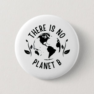 There Is No Planet B Earth Environment Button