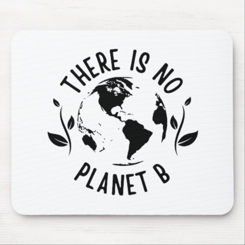 There Is No Planet B Earth Environment Mouse Pad