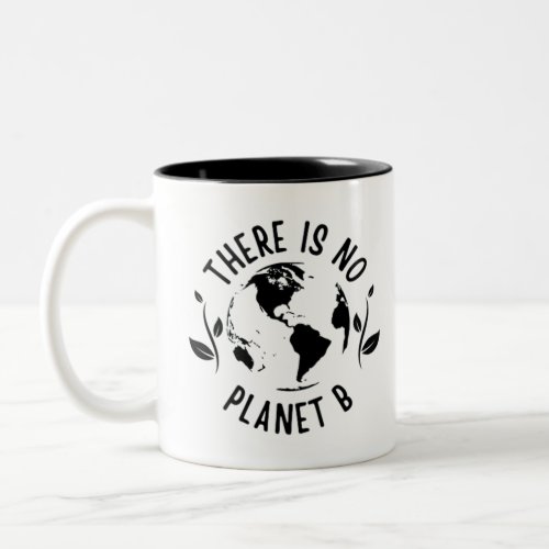 There Is No Planet B Earth Environment Two_Tone Coffee Mug
