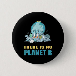 There Is No Planet B Earth Nature Environmental Pr Button