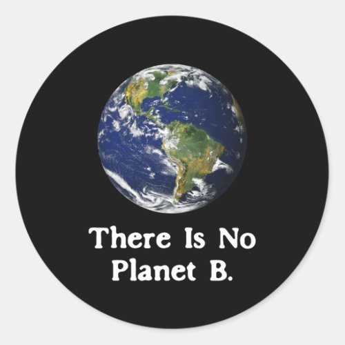 There Is No Planet B Eh Day Classic Round Sticker