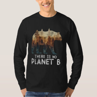 There is no Planet B Endangered Animals Protected  T-Shirt