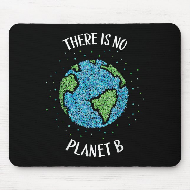 There Is No Planet B Environmental Climate Earth C Mouse Pad (Front)