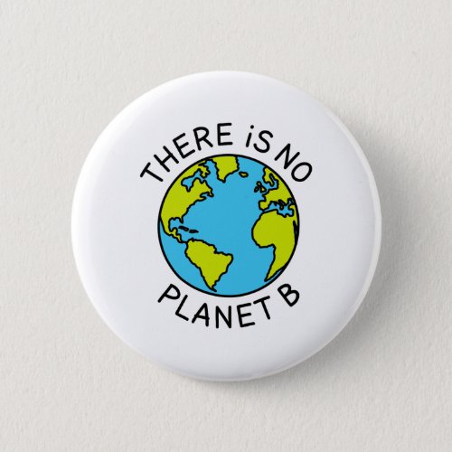 There Is No Planet B Environmental Concept2 Button