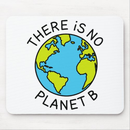 There Is No Planet B Environmental Concept2 Mouse Pad