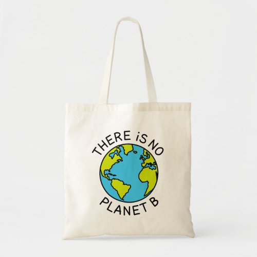 There Is No Planet B Environmental Concept2 Tote Bag