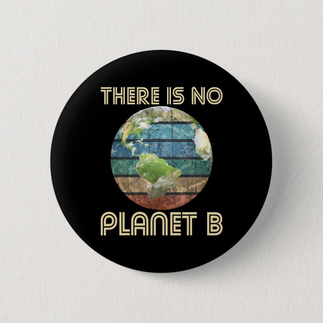 There Is No Planet B - Environmental Protection Ea Button (Front)