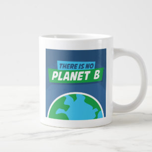 There Is No Planet B Giant Coffee Mug