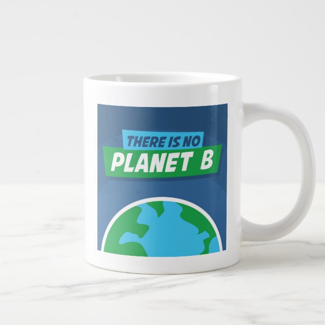 There Is No Planet B Giant Coffee Mug (Right)
