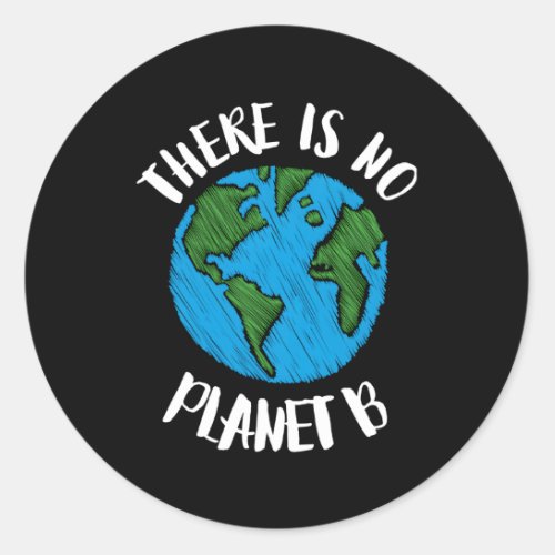 There Is No Planet B Global Warming Classic Round Sticker
