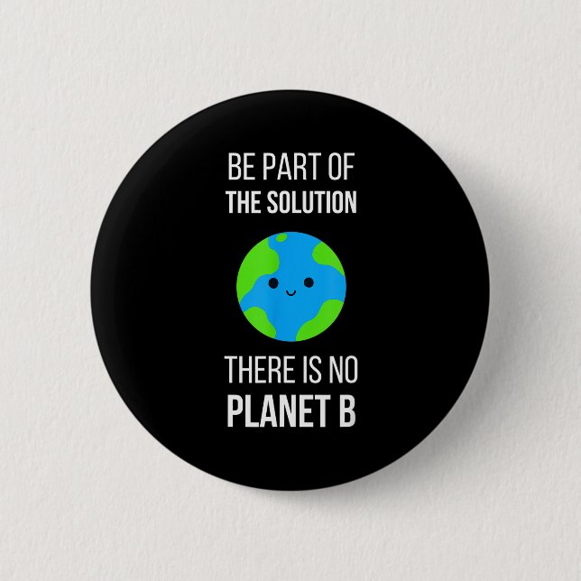 There Is No Planet B Global Warming Earth Day Envi Button (Front)
