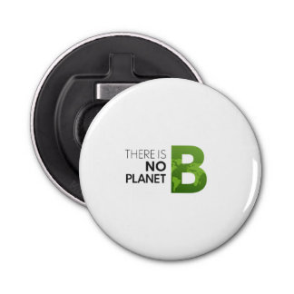 There is No Planet B – Green Earth Typography Bottle Opener