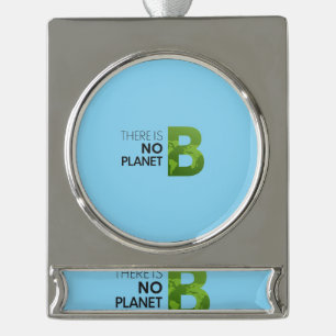 There is No Planet B – Green Earth Typography Silver Plated Banner Ornament