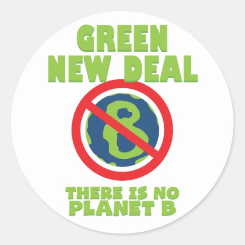 There Is No Planet B _ Green New Deal Classic Round Sticker