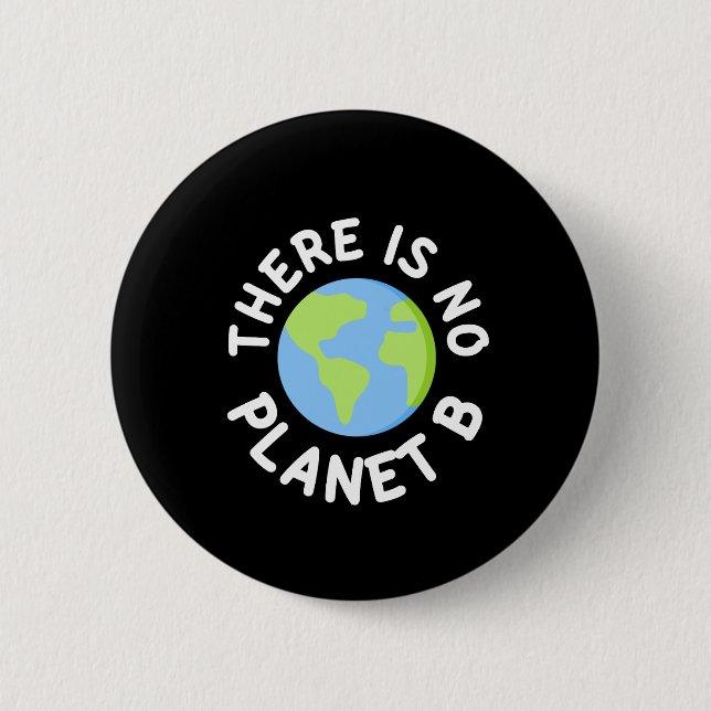 There is No Planet B - Plan B Button (Front)