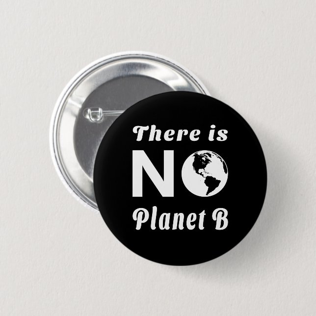 There Is No Planet B Protect The World Earth Day Button