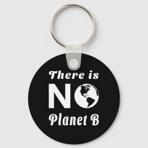There Is No Planet B Protect The World Earth Day Keychain