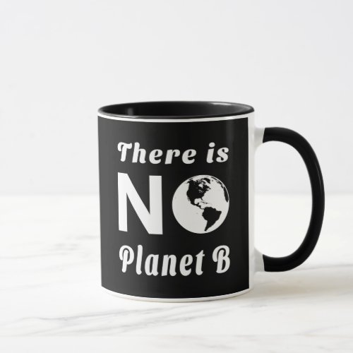 There Is No Planet B Protect The World Earth Day Mug
