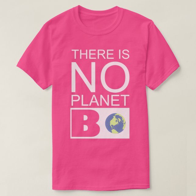 There is no planet B quote for the environment T-Shirt (Design Front)