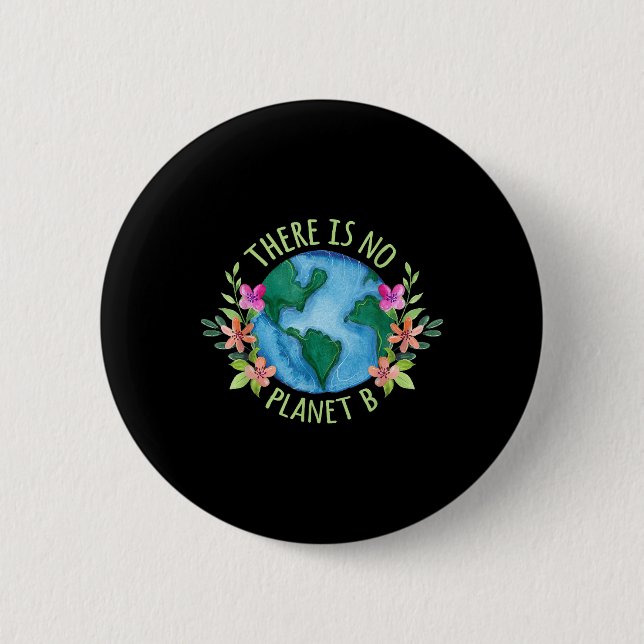 There Is No Planet B Save Mother Earth Love Button (Front)