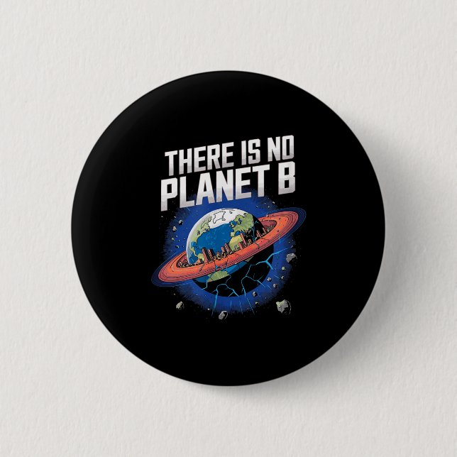 There Is No Planet B Sci-fi Earth  Button (Front)