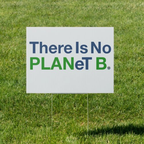 There Is No PLANeT B  Sign