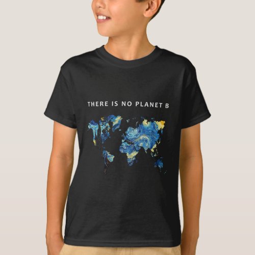 There Is No Planet B Starry Night World Map Global T_Shirt