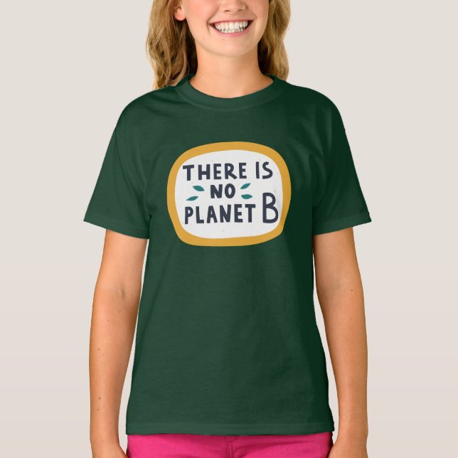 There Is No Planet B T-Shirt (Front)