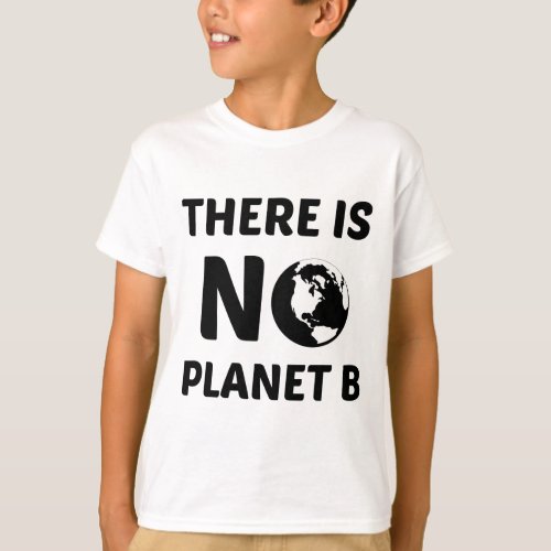 THERE IS NO PLANET B T_Shirt