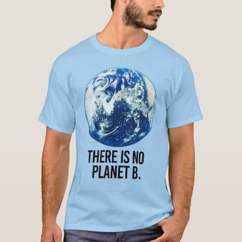 THERE IS NO PLANET B T_Shirt