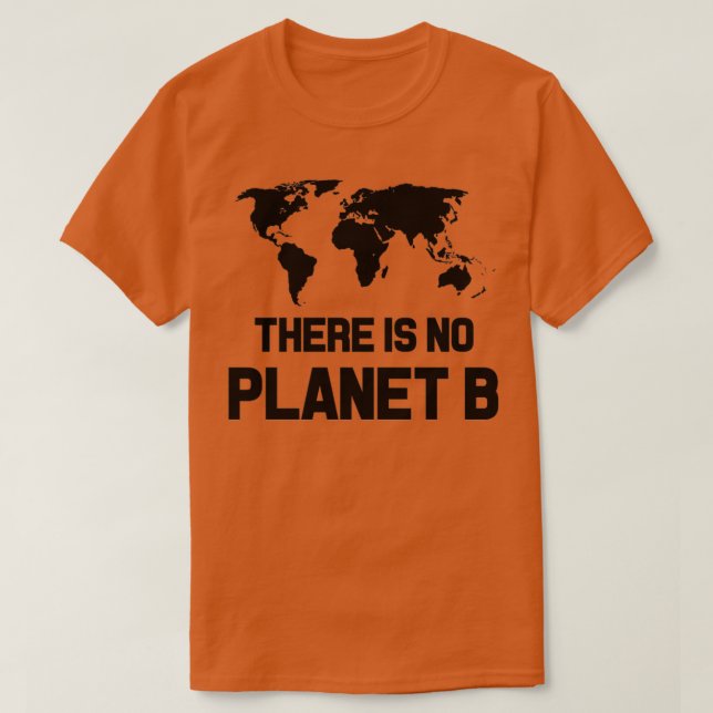 There Is No Planet B T-Shirt (Design Front)